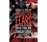 Projected Fears Horror Films and American Culture - Kendall R. Phillips - Bloomsbury Academic - ebook (ePub) - Livre