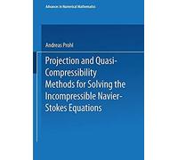 Projection And Quasi-Compressibility Methods For Solving The Incompressible Navier-Stokes Equations