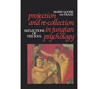 Projection and Re-Collection in Jungian Psychology: Reflections of the Soul