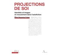 Projections de soi Identités et images en mouvement dans l'autofiction - Élise Hugueny-Léger - Presses Universitaires Lyon - broché - Essai