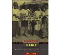 Projections of Power: The United States and Europe in Colonial Southeast Asia, 1919-1941