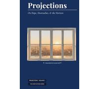 Projections: On Hope, Heartaches, & the Horizon: A Guided Journal for the Unwritten Life