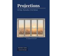 Projections: On Hope, Heartaches, & the Horizon: A Guided Journal for the Unwritten Life