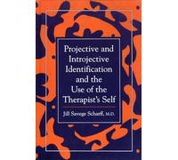 Projective and Introjective Identification and the Use of the Therapists Self by Jill Savege Scharff Jill Savege Scharff (Auteur)