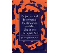Projective and Introjective Identification and the Use of the Therapists Self by Jill Savege Scharff Jill Savege Scharff (Auteur)