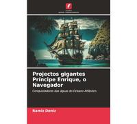 Projectos gigantes Príncipe Enrique, o Navegador: Conquistadores das águas do Oceano Atlântico