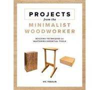 Projects from the Minimalist Woodworker by Vic Tesolin Vic Tesolin (Auteur)