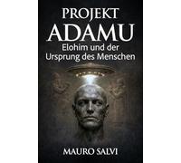 Projekt Adamu: Elohim und der Ursprung des Menschen
