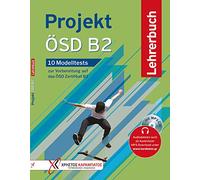 Projekt B2. 15 Modelltests zur Vorbereitung auf das Goethe-Zertifikat B2. ÖSD Zertifikat B2. Lehrerhandbuch. Per le Scuole superiori. Con CD-Audio