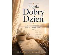 Projekt Dobry Dzień: 365 dni uzdrowienia, otuchy i wewnętrznej siły
