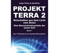 Projekt Terra 2 - Botschaften Aus Dem Licht Vom Sirius - Eine Bewusstseinsschule Der Neuen Zeit