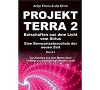PROJEKT TERRA 2 - Botschaften aus dem Licht vom Sirius - Eine Bewusstseinsschule der neuen Zeit | Ute Brink Ute BrinkUte Brink (Auteur)