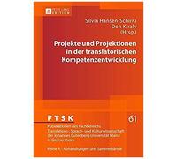 Projekte Und Projektionen In Der Translatorischen Kompetenzentwicklung