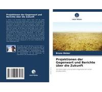 Projektionen Der Gegenwart Und Berichte Über Die Zukunft (German Edition)
