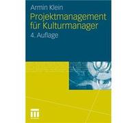 Projektmanagement für Kulturmanager | Armin Klein Armin Klein (Auteur)