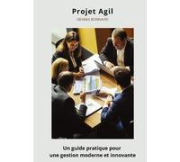 Projet Agile - Un Guide Pratique Pour Une Gestion Moderne Et Innovante