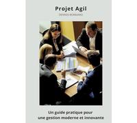Projet Agile: Un guide pratique pour une gestion moderne et innovante