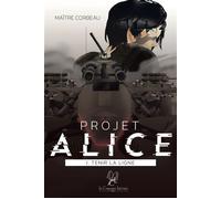 Projet Alice 1. Tenir la ligne - Maître Corbeau - La Compagnie Litteraire - broché - Roman