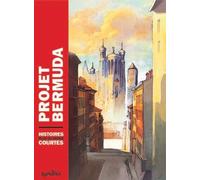 Projet Bermuda - Tome 1 - Histoires Plus Ou Moins Courtes