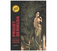 Projet Bermuda - Tome 3 - Histoires Plus Ou Moins Courtes