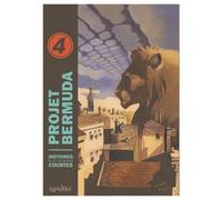 Projet Bermuda - Tome 4 - Histoires Plus Ou Moins Courtes