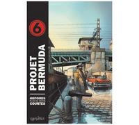 Projet Bermuda - Tome 6 - Histoires Plus Ou Moins Courtes