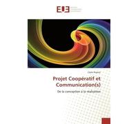 Projet Cooperatif et Communication(s) De la conception A la realisation - Claire Peytavi - Universitaires Europeennes - broché - Etude