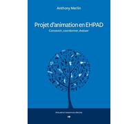 Projet d'animation en EHPAD : Concevoir, coordonner, évaluer