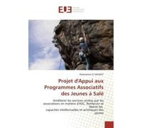 Projet d'Appui aux Programmes Associatifs des Jeunes à Salé Améliorer les services rendus par les associations en matière d'ASC, Renforcer et libérer les capaci - Abdesselam El Mouket - Universitaires