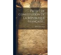 Projet De Constitution De La République Française...