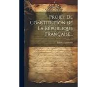Projet De Constitution De La République Française...