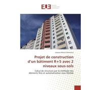 Projet de construction d'un bâtiment R+5 avec 2 niveaux sous-sols Calcul de structure par la méthode des éléments finis et automatisation sous Matlab - Jacques Marcel Heriniaina - Universitaires Europ