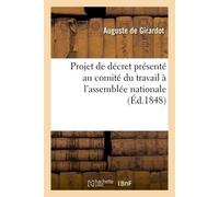 Projet de décret présenté au comité du travail, à l'assemblée nationale, 10 juillet 1848 - Auguste Girardot - Hachette Bnf - broché - Livre