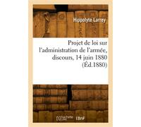 Projet de loi sur l'administration de l'armée, discours, 14 juin 1880 - Hippolyte Larrey - Hachette Bnf - broché - Livre