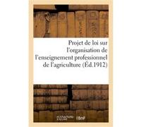Projet de loi sur l'organisation de l'enseignement professionnel de l'agriculture Collectif (Auteur)