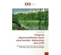 Projet De Phytoremédiation D'une Zone Humide : Élaboration D'un Cctp - Rédaction D'un Cahier Des Clauses Techniques Particulières Pour Une Étude De Faisabilité