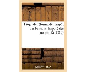 Projet de réforme de l'impôt des boissons. Exposé des motifs Syndicat général des chambres syndicales du commerce en gros des vins et spiritueux de France - Collectif - Hachette Bnf - broché - Livre