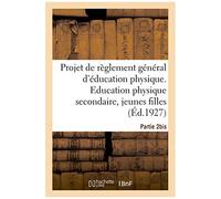 Projet De Règlement Général D'éducation Physique. Partie 2bis