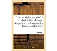 Projet de règlement général d'éducation physique. Partie 4-1 Collectif (Auteur)