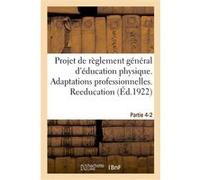 Projet de règlement général d'éducation physique. Partie 4-2 Collectif (Auteur)