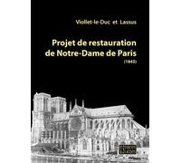 Projet de restauration de Notre-Dame de Paris (1843) Pour mieux penser la rénovation à venir - Eugène Emmanuel Viollet-Le-Duc - Espaces & Signes - broché - Monographie