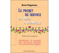 Le projet de service en aide à domicile. Améliorer la qualité des services rendus aux personnes âgées