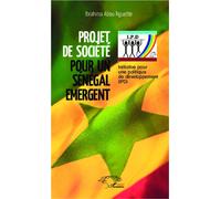 Projet de Société pour un Sénégal Emergent Initiative pour une politique de développement (IPD) - Ibrahima Abou Nguette - L'harmattan - broché - Essai