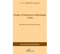Projet d'éléments d'idéologie (1801) - Antoine Louis Claude Destutt De Tracy - L'harmattan - broché - Roman