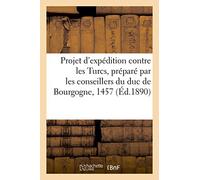 Projet d'expédition contre les Turcs, préparé par les conseillers du duc de Bourgogne