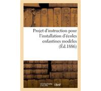 Projet d'instruction pour l'installation d'écoles enfantines modèles - Collectif - Hachette Bnf - broché - Livre