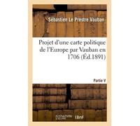 Projet D'une Carte Politique De L'europe Par Vauban En 1706 Partie V