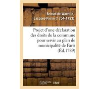 Projet d'une déclaration des droits de la commune pour servir au plan de municipalité de Paris - Jacques-Pierre Brissot de Warville - Hachette Bnf - broché - Livre