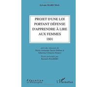 Projet d'une loi portant défense d'apprendre à lire aux femmes (1801) Suivi des réponses de Marie-Armande Gacon-Dufour et Albertine Clémént-Hémery - Sylvain Maréchal - L'harmattan - broché - Etude