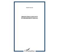 Projet éducatif d'un établissement social - Daniel Granval - L'harmattan - broché - Essai